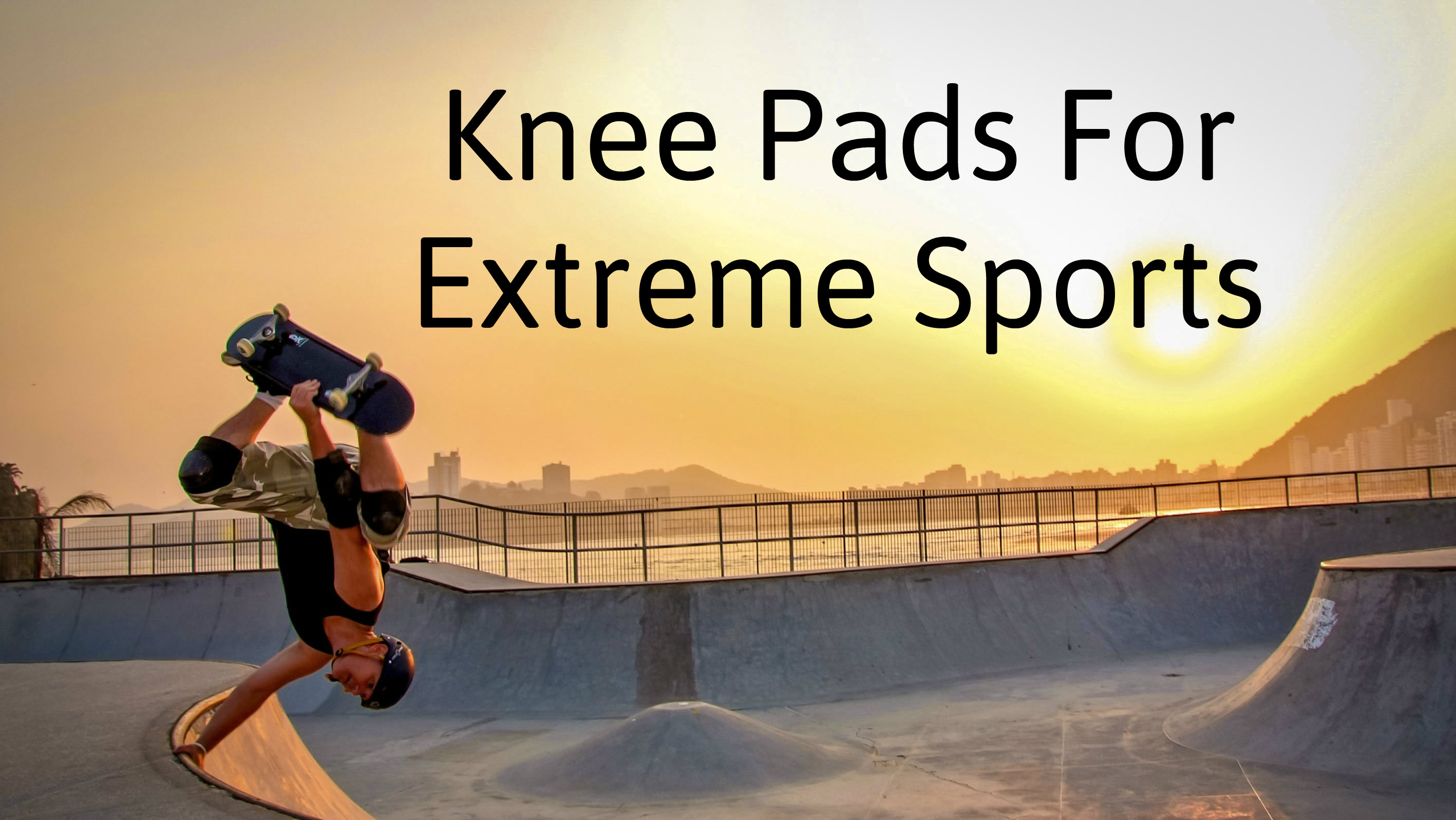 Best Knee Pads for Extreme Sports